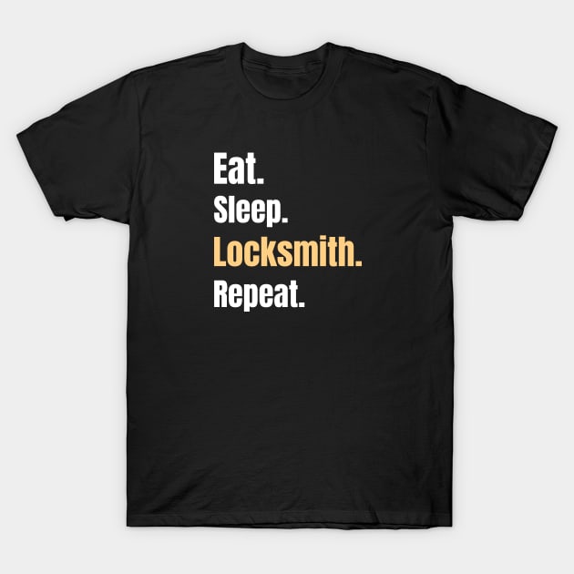 Eat Sleep Locksmith Repeat - Locksmith Gifts T-Shirt by GasparArts